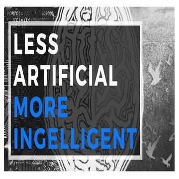 Less Artificial More Intelligent