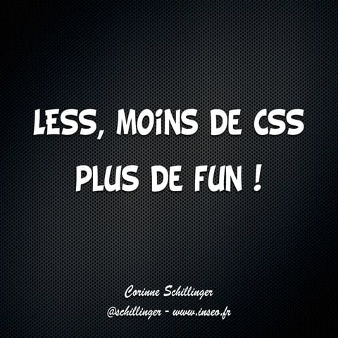 LESS : moins de CSS, plus de fun ! (KiwiParty 2011)