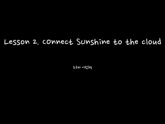 Lesson 2. Connect Sunshine to the cloud, Lesson 3. New Activities and Intents
