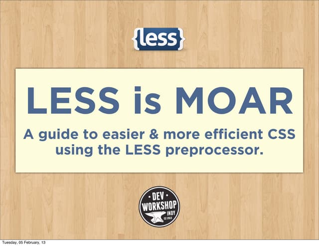 LESS is MOAR