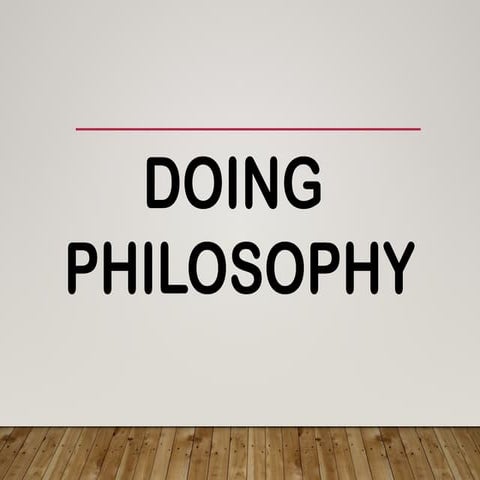 LESSON 1: DOING PHILOSOPHY....BRANCHES OF PHILOSPHY, PHILOSOPHERS