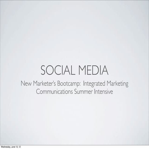 Social Media Overview: For NYU New Marketer's Bootcamp 2012