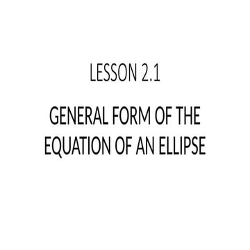 LESSON-2.1GENERAL FORM OF EQUATION OF AN ELLIPSE.pptx