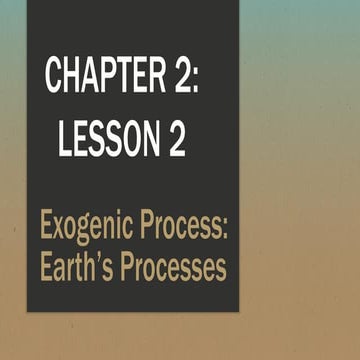 LESSON-2-EXOGENIC-PROCESS.mwowosoiswwleodo