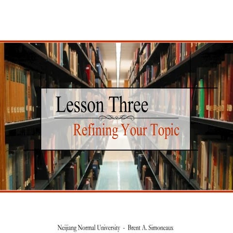 Lesson 3:  Refining Your Topic