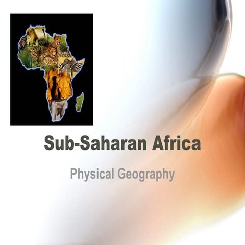 The  Physical  Features of  Sub  Saharan  Africa