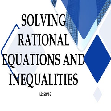 LESSON-6-solving-rational-equations-and-inequalities.pptx