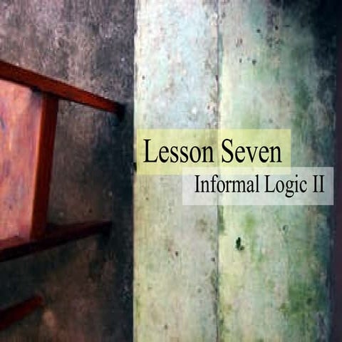 Lesson 7: Informal Logic II
