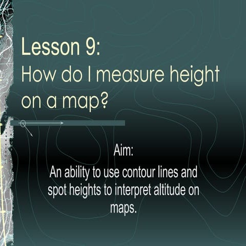 Lesson 9 How Do I Measure Height On A Map