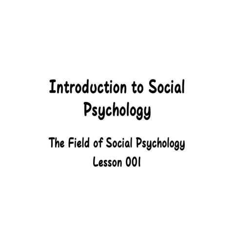 Introduction to Social  Psychology ( The Field of Social Psychology)