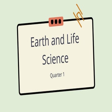 Quarter 1 Lesson 1: Earth and Life Science