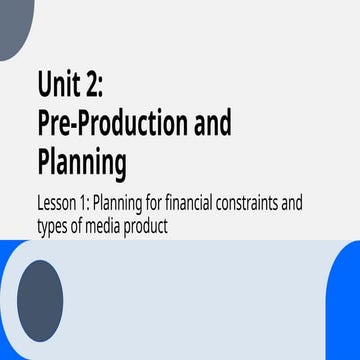 Unit 2: Planning for financial constraints - CTEC Digital Media.pptx
