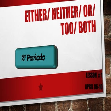 Lesson 1 either, neither, or,too, both