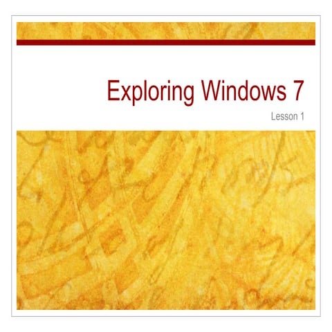Lesson 1 Exploring Windows 7 | PPTX | Operating Systems | Computer ...