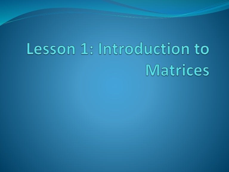 Lesson 1 - Introduction to Matrices