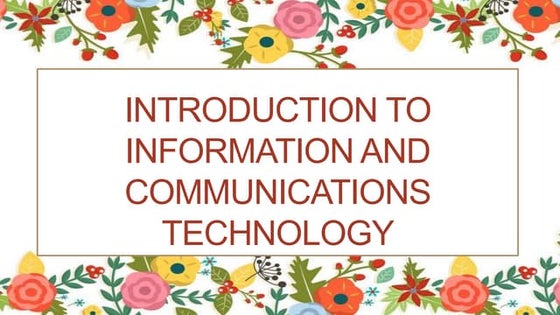 MODULE 1: INTRODUCTION TO INFORMATION AND COMMUNICATION TECHNOLOGY | PPT
