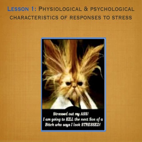 Lesson 1   physiological and psychological charactertistics of responses to s...