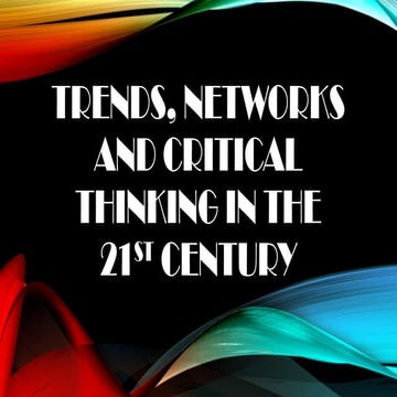 TRENDS, networks and critical thinking in the 21st century -TRENDS and fads