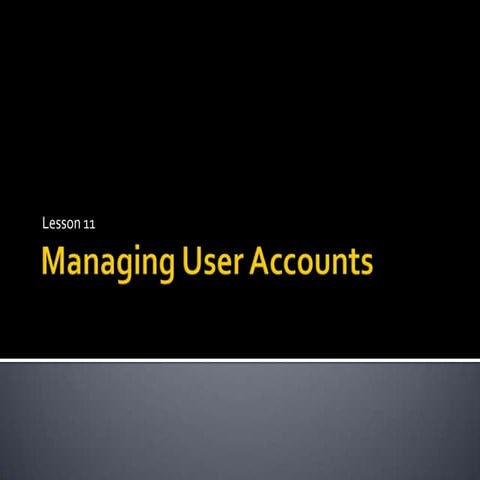 Lesson 11  Managing User Accounts