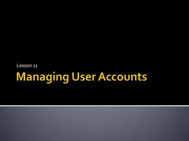 Lesson 11  Managing User Accounts