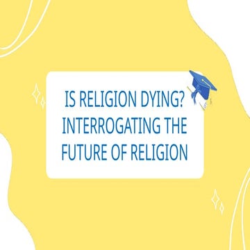 Lesson 11 Is Religion Dying; Interrogating the Future of Religion.pptx