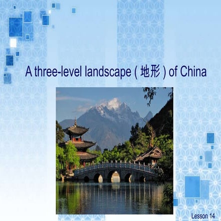 Lesson 14 - A three-level landscape of China
