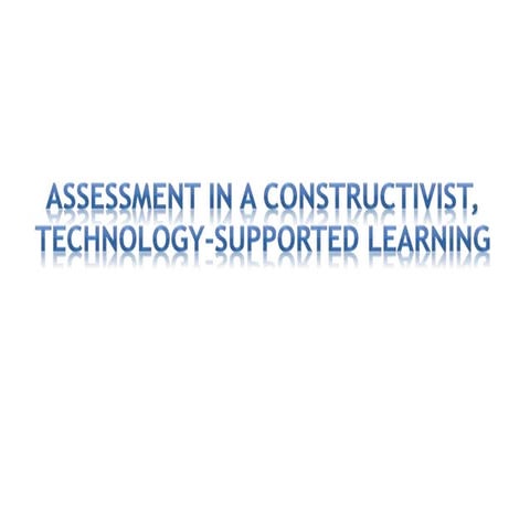 Lesson 17 Assessment-in-a-Constructivist-Technology-Supported-Learning.pptx
