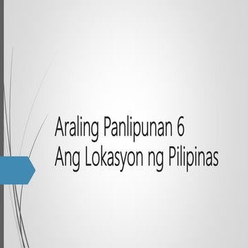 Araling Panlipunan 6- Ang Lokasyon at Teritoryo ng Pilipinas