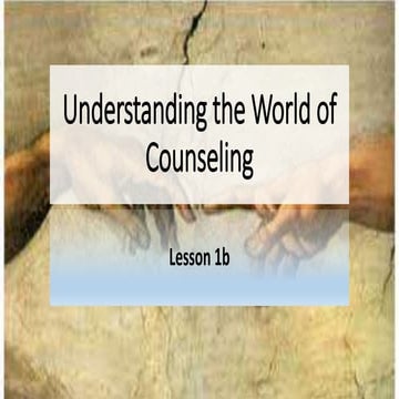 Lesson 1b   understanding the world of counseling