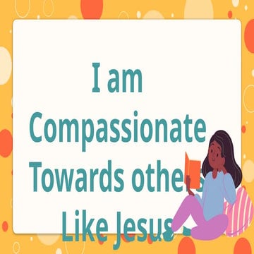 Lesson 1 I am Compassionate towards others Like Jesus.pptx