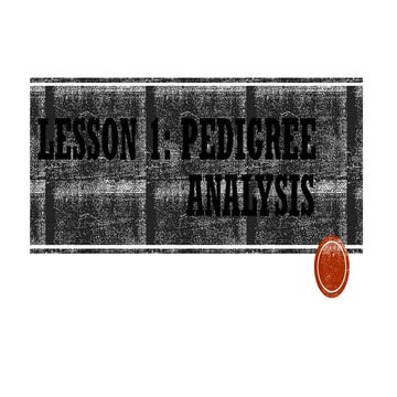 Lesson 1: The Pedigree Analysis in Bio 1.pptx