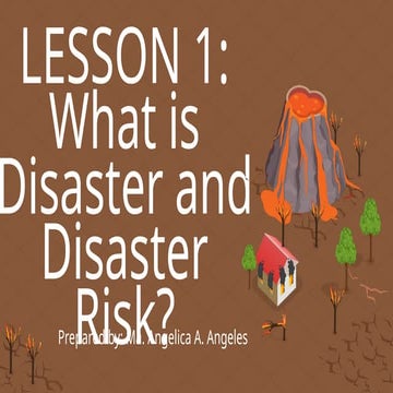 LESSON 1 What is Disaster and Disaster Risk.pptx