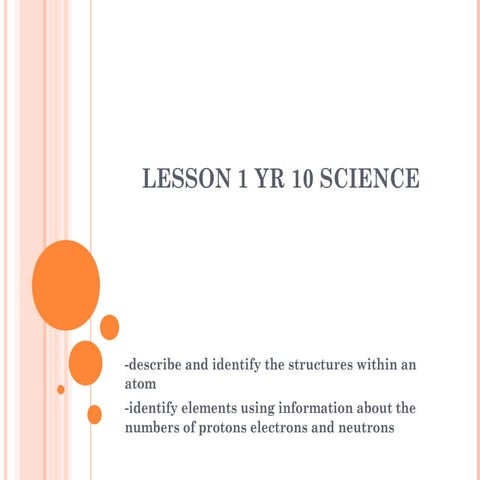 Lesson 1 yr 10 science structures within an atom