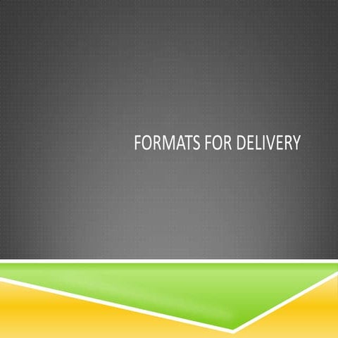 Lesson 2   delivery formats