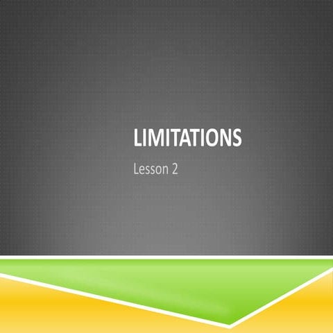 Unit 316 - Lesson 2 - Limitations