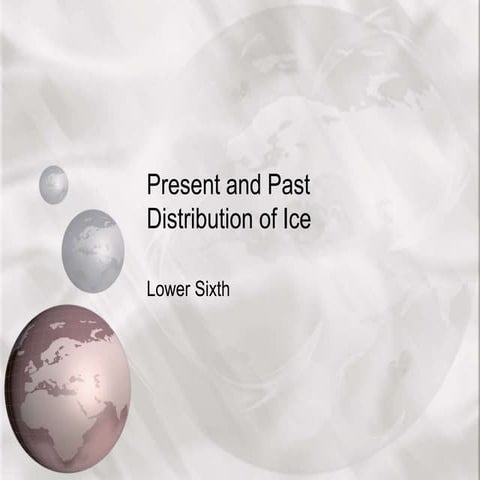 Past and Present Distribution of Ice
