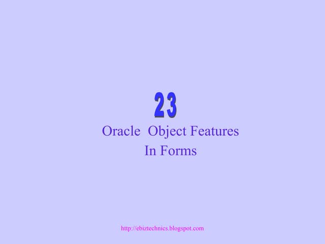 Oracle Forms :Object Features In forms