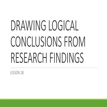 Lesson 28 drawing logical conclusions from research findings