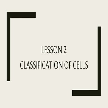 General Biology 1 - Lesson 2 Classification of Cell