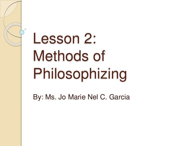Lesson 2 methods of philosophizing