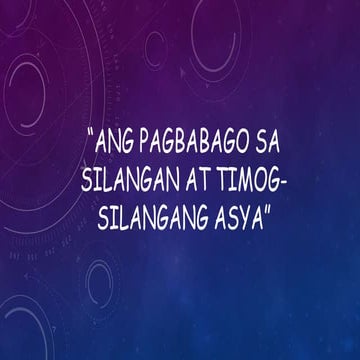 LESSON 3.ANG PAGBABAGO SA  SILANGAN AT TIMOG-  SILANGANG ASYA.pptx