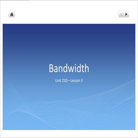 Unit 210 - Lesson 3 - Bandwidth