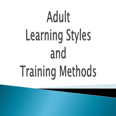 Lesson 3 & 4 - Adult Learning Styles and Training Methods.pptx