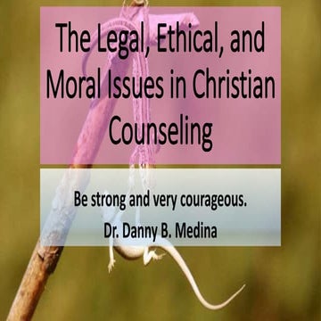Lesson 3c   the legal, ethical, and moral issues in christian counseling