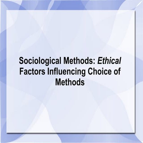 AS Sociology: Ethical Factors Influencing Choice of Methods