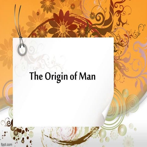The origin of man