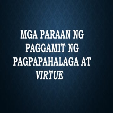 Mga Paraan ng Paggamit ng Pagpapahalaga at Virtue.pptx