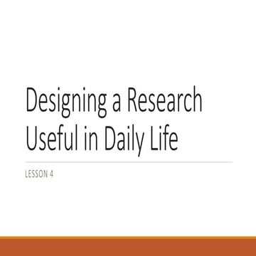 Lesson 4 designing a research usefu; in daily life