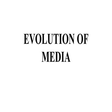 EVOLUTION-OF-MEDIA.pptxxxxxxxxxxxxxxxxxx | PPTX