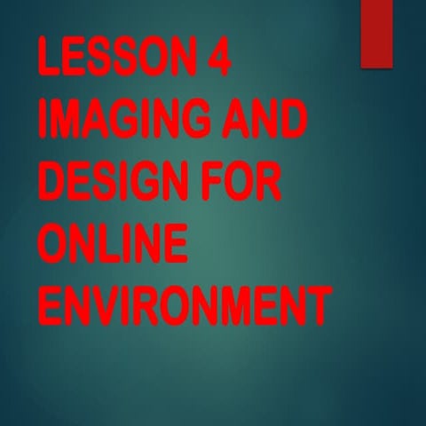 LESSON 4 - IMAGING FOR ONLINE ENVIRONMENT.pptx